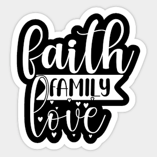 Faith Family Love, Christian, Jesus, Quote, Believer, Christian Quote, Saying Sticker